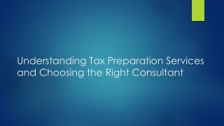 Understanding Tax Preparation Services and Choosing the Right Consultant