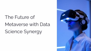 The Future of Metaverse with Data Science Synergy