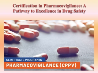 Certification in Pharmacovigilance A Pathway to Excellence in Drug Safety