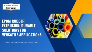 EPDM Rubber Extrusion: Durable Solutions for Versatile Applications