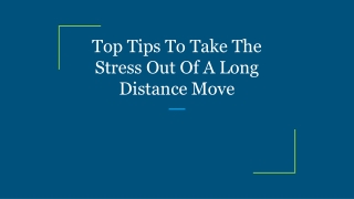 Top Tips To Take The Stress Out Of A Long Distance Move