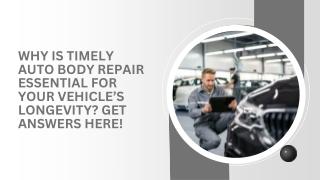 Why Is Timely Auto Body Repair Essential for Your Vehicle’s Longevity Get Answers Here!