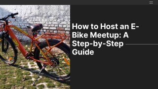 How to Host an E-Bike Meetup: A Step-by-Step Guide