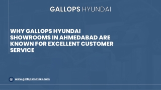 Why Gallops Hyundai Showrooms in Ahmedabad Are Known for Excellent Customer Service (27-12)