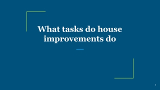 What tasks do house improvements do
