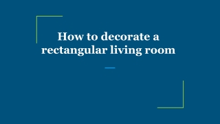 How to decorate a rectangular living room