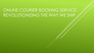 Online Courier Booking Service: Revolutionizing the Way We Ship