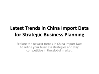 Latest Trends in China Import Data for Strategic Business Planning