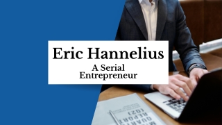Eric Hannelius - A Serial Entrepreneur