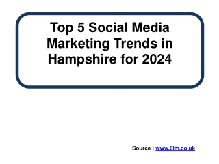 Top 5 Social Media Marketing Trends in Hampshire for 2024