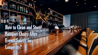 How to Clean and Store Banquet Chairs After Events Safetly for Longevity?