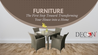Furniture The First Step Toward Transforming Your House into a Home