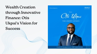 Wealth Creation through Innovative Finance Otis Ukpai's Vision for Success