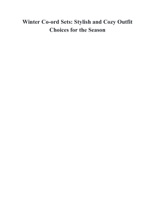 Winter Co-ord Sets_ Stylish and Cozy Outfit Choices for the Season