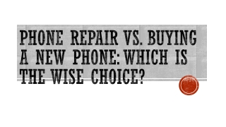 Phone Repair vs. Buying a New Phone Which is the Wise Choice