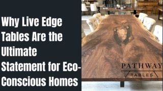 Why Live Edge Tables Are the Ultimate Statement for Eco-Conscious Homes
