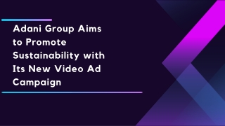 Adani Group Aims to Promote Sustainability with Its New Video Ad Campaign
