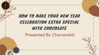 How to Make Your New Year Celebration Extra Special with Chocolate