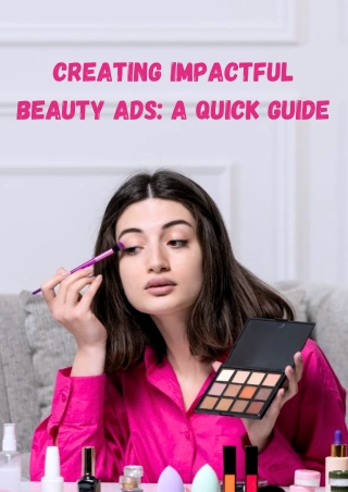 Creating Impactful Beauty Ads A Quick Guide