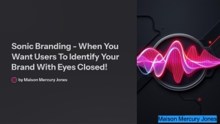 Sonic Branding - When You Want Users To Identify Your Brand With Eyes Closed!