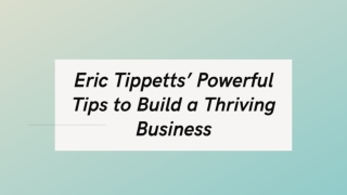 Eric Tippetts’ Powerful Tips to Build a Thriving Business