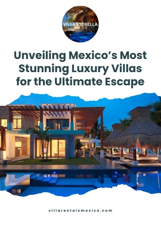 Unveiling Mexico’s Most Stunning Luxury Villas for the Ultimate Escape