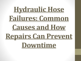 Hydraulic Hose Failures: Common Causes and How Repairs Can Prevent Downtime