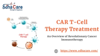 CAR T-Cell Therapy Treatment An Overview of Revolutionary Cancer Immunotherapy