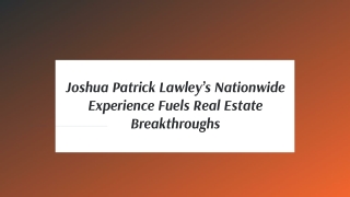 Joshua Patrick Lawley's Nationwide Experience Driving Real Estate