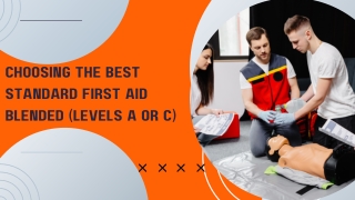 Choosing The Best Standard First Aid Blended (Levels A Or C)