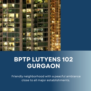 BPTP Lyutens 102 Gurgaon