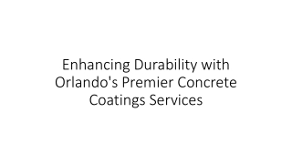 Enhancing Durability with Orlando's Premier Concrete Coatings Services