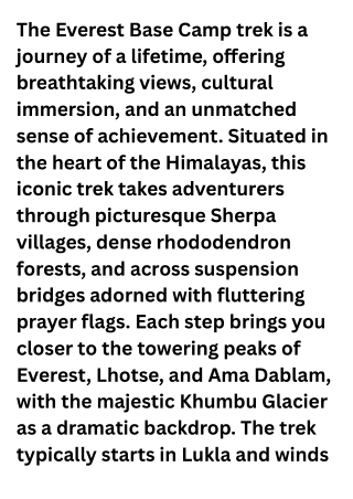 The Everest Base Camp trek is a journey of a lifetime, offering breathtaking views, cultural immersion, and an unmatched