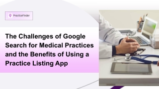The Challenges of Google Search for Medical Practices and the Benefits of Using a Practice Listing App