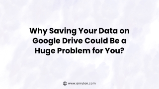 Why Saving Your Data on Google Drive Could Be a Huge Problem for You