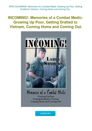 [PDF] INCOMING! Memories of a Combat Medic Growing Up Poor  Getting Drafted to Vietnam  Coming Home