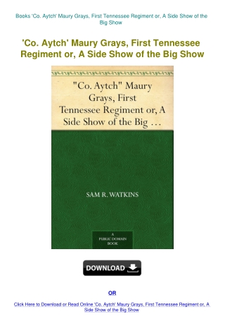 Books 'Co. Aytch' Maury Grays  First Tennessee Regiment or  A Side Show of the Big Show