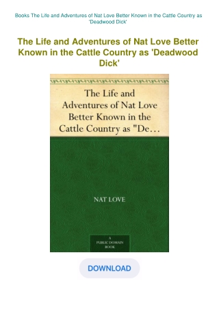 Books The Life and Adventures of Nat Love Better Known in the Cattle Country as 'Deadwood Dick'