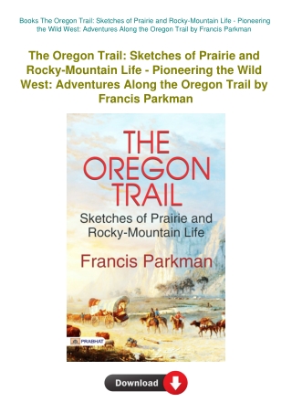 Books The Oregon Trail Sketches of Prairie and Rocky-Mountain Life - Pioneering the Wild West Advent