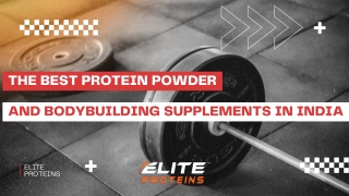 The Best Protein Powder and Bodybuilding Supplements in India
