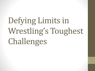 Defying Limits in Wrestling’s Toughest Challenges