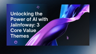 Unlocking the Power of AI with Jaiinfoway 3 Core Value Themes