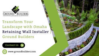Transform Your Landscape with Omaha Retaining Wall Installer  Ground Builders