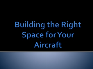 Building the Right Space for Your Aircraft