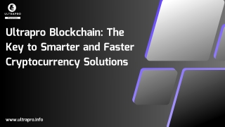 Ultrapro Blockchain The Key to Smarter and Faster Cryptocurrency Solutions