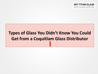 Types of Glass You Didn’t Know You Could Get from a Coquitlam Glass Distributor