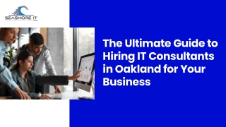 The Ultimate Guide to Hiring IT Consultants in Oakland for Your Business