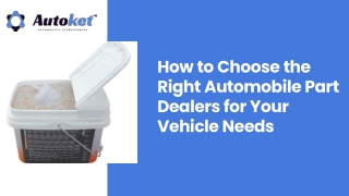 How to Choose the Right Automobile Part Dealers for Your Vehicle Needs