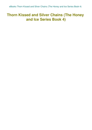 eBooks Thorn Kissed and Silver Chains (The Honey and Ice Series Book 4)
