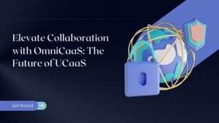 Elevate Collaboration with OmniCaaS The Future of UCaaS